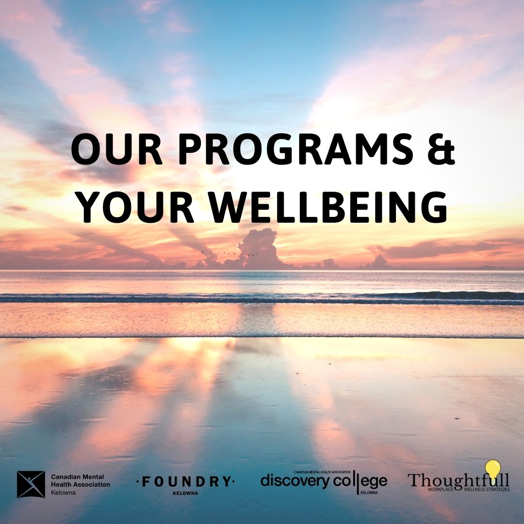 lovely sunset over the water with the text "our programs & your wellbeing" as well as CMHA, Discovery college, foundry kelowna, and thoughtfull logos across the bottom